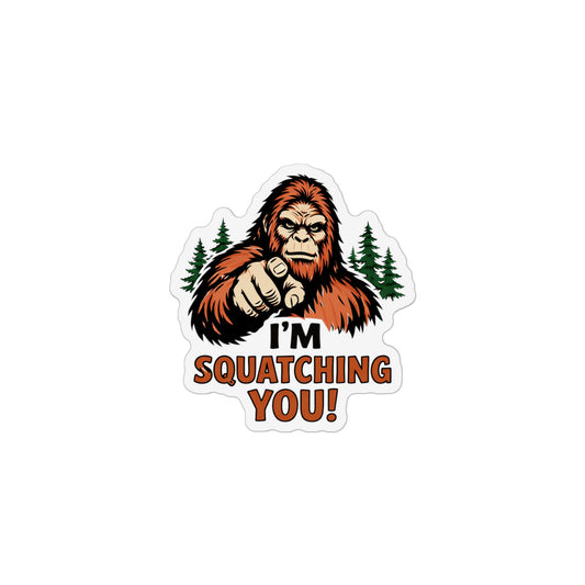 I'm Squatching You! Sasquatch Custom Shape Magnet